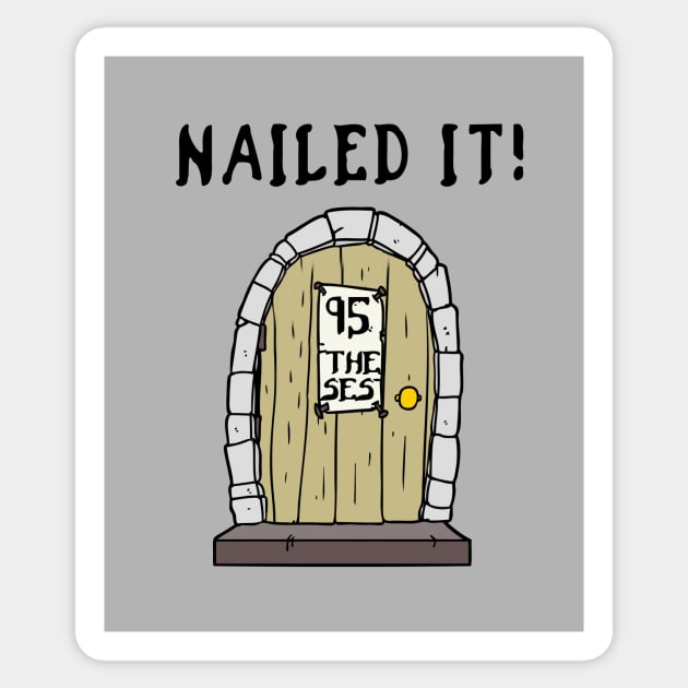 Nailed It! 95 theses from Martin Luther, black text Sticker by Selah Shop